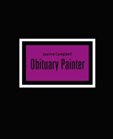 Obituary Painter  by Jeanne Campbell